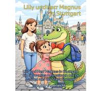 Lilly und Herr Magnus in Stuttgart: Ein liebevolles Ausmalbuch mit 24 Motiven aus der Stadt