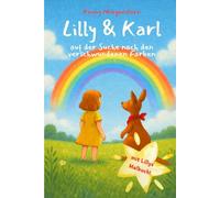 Lilly und Karl - auf der Suche nach den verschwundenen Farben: Ein Kinderbuch über Mut, Freude und das kleine „Oh!“ im Herzen
