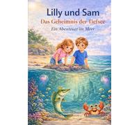 Lilly und Sam Das Geheimnis der Tiefsee Ein Abenteuer im Meer
