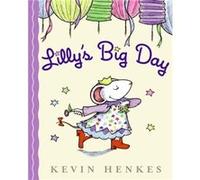 Lillys Big Day by Kevin Henkes Kévin Henkes (Auteur)
