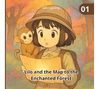 Lilo and the Map to the Enchanted Forest: A Magical Adventure Story for Kids about Curiosity, Friendship, and Courage