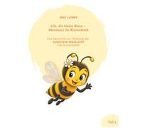 LILO, DIE KLEINE BIENE ABENTEUER IM BIENENSTOCK: Eine Geschichte zur Förderung der AUDITIVEN SERIALITÄT VON VORSCHULKINDERN UND SCHULANFÄNGERN