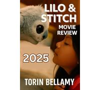 LILO & STITCH MOVIE REVIEW 2025: Everything You Need to Know About Lilo & Stitch (2025): Plot, Cast, Themes, and Cultural Impact