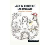 Lilo y el bosque de las emociones: Aventuras creativas en el bosque: Diviértete pintando dragones, animales mágicos y paisajes fantásticos mientras descubres tus emociones
