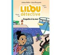 Lilou détective, Tome 02 Juliette Mellon (Auteur), Anne Rouquette (Illustration)