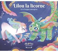 Lilou la licorne et le dragon courageux - Lilou Macé - Grund - cartonné - Album jeunesse