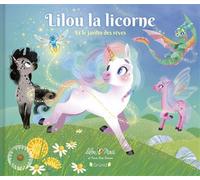 Lilou la licorne et le jardin des rêves - Lilou Macé - Grund - cartonné - Album jeunesse