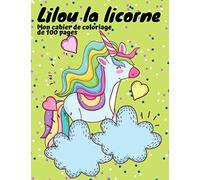 Lilou la licorne: Mon cahier de coloriage de 100 pages