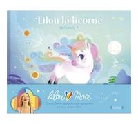 Lilou la licorne - Qui suis-je ? Marie-Rose Boisson (Illustration), Lilou Macé (Auteur)