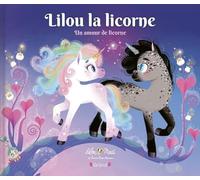 Lilou la licorne - Un amour de Licorne - Album jeunesse - À partir de 3 ans