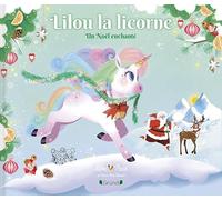 Lilou la licorne - Un Noël enchanté ! - Album jeunesse - À partir de 3 ans