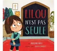 Lilou n'est pas seule - Megan Hill - Blf Europe - cartonné - Document jeunesse