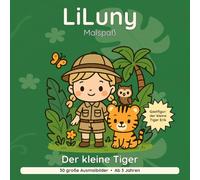 LiLuny und der kleine Tiger: Ein Dschungel-Abenteuer mit Tigerbaby Erik | 30 große Ausmalbilder mit Dialog-Geschichte zum Vorlesen | Bold & Easy Malspaß