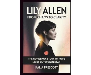 LILY ALLEN: From Chaos to Clarity - The Comeback Story of Pop’s Most Outspoken Star
