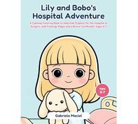Lily and Bobo's Hospital Adventure: A Calming Coloring Book to Help Kids Prepare for the Hospital or Surgery, with Feelings Pages and a Brave Certificate | Ages 3-7