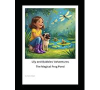 Lily and Bubbles' Adventures: The Magical Frog Pond