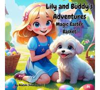Lily and Buddy’s Adventures: Magic Easter Basket: An illustrated bedtime easter story for kids ages 1 - 8 years