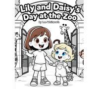 Lily And Daisy's Day At The Zoo:: Fun Animal Adventures to Colour and Enjoy for Kids Ages 3 - 7