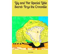 Lily and Her Special Little Secret: Krys the Crocodile