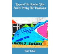 Lily and Her Special Little Secret: Penny The Plesiosaur