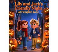 Lily and Jack’s Friendly Night at Pumpkin Lane: A cozy Halloween adventure picture book for kids, Gentle trick-or-treat adventure with friendly ... cozy autumn night magic for kids ages 4 - 8.