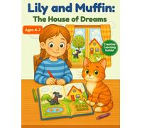 Lily and Muffin: The House of Dreams: A First Reading Story About Imagination and Friendship