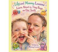 Lily and Mum learn about the tiny bugs on our teeth