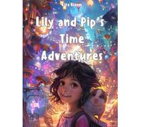 “Lily and Pip’s Time Adventures”: “Every adventure needs a tiny hero… and a very sarcastic hamster!”