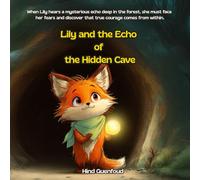 Lily and the Echo of the Hidden Cave: A Story about Courage and Listening to Your Heart