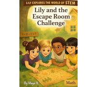 Lily and the Escape Room Challenge: A Fun & Educational Math Adventure for Curious Kids Ages 6-11