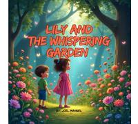 Lily and the Whispering Garden: Where Flowers Speak and Dreams Come Alive