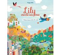 Peggy Nille – Lily cherche son chat – Cherche et trouve autour du monde – Dès 4 ans – Cartonné
