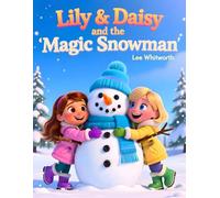Lily & Daisy and the Magic Snowman: A Winter suprise