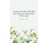 Lily Floral Notebook - "Consider the lilies of the field, how they grow; they neither toil nor spin." - Matthew 6:28 | 200 Pages | 5.5 x 8.5