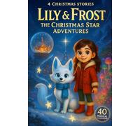 Lily & Frost. The Christmas Star Adventures: 4 Christmas Stories. 40 Magical Illustrations