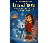 Lily & Frost. The Christmas Star Adventures: 4 Christmas Stories. 40 Magical Illustrations