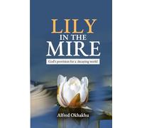 LILY IN THE MIRE: God's provision for a decaying world