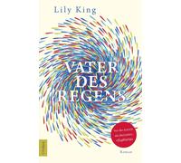 Lily King Sabine Roth Vater des Regens: Roman (Poche)