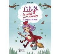 Alicia Teba – Lily la petite sorcière : Le sortilège de la pluie – Roman cadet – Broché
