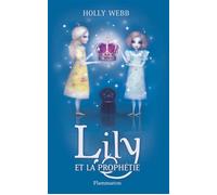 Lily Lily et la prophétie - Holly Webb - Flammarion Jeunesse Pere Castor - broché - Roman junior dès 9 ans