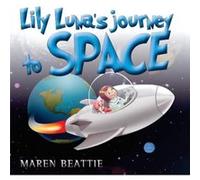 Lily Lunas Journey to Space by Maren Beattie Maren Beattie (Auteur)