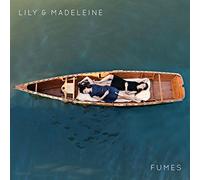 Lily & Madeleine - Fumes [Import]