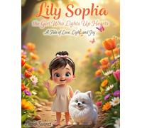 "Lily Sophia, the girl who lights up hearts": A tale of love, light, and joy