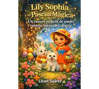 Lily Sophia y su Pascua Mágica: Un cuento infantil de amor, valores, amistad y alegría