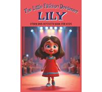 LILY, The Little Fashion Dreamer: Story and activity book for kids