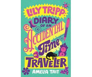 Lily Tripp: Diary of an Accidental Time Traveler