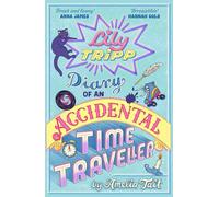 Lily Tripp: Diary of an Accidental Time Traveller: hilarious bestselling debut - like Lottie Brooks meets Back to the Future! WTS Book of the Month JUN 26