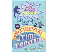 Lily Tripp: Diary of an Accidental Time Traveller: it's like Lottie Brooks meets Back to the Future!
