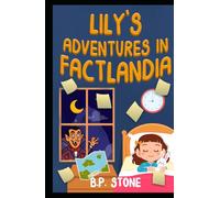 Lily's Adventures in Factlandia: Lily in Factlandia Book One