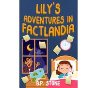 Lily's Adventures in Factlandia: Lily in Factlandia Book One